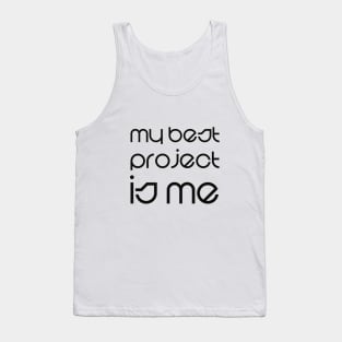 T-Shirt My best project is me. White Tank Top